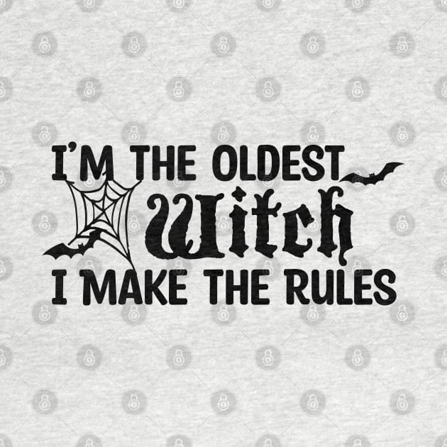 I'm The Oldest Witch I Make The Rules by Blonc